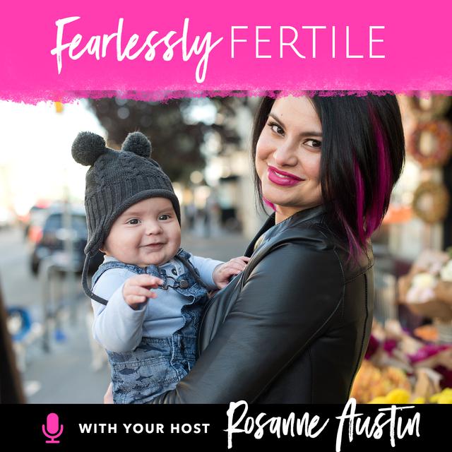 Fearlessly Fertile Podcast with Rosanne Austin